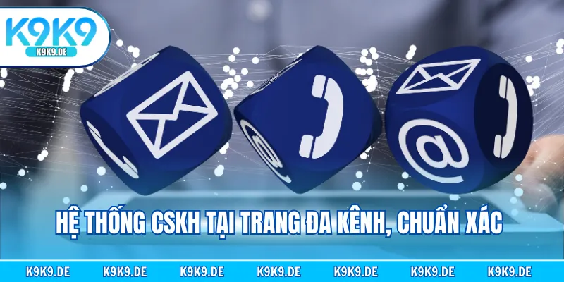 Hệ thống CSKH tại trang đa kênh, chuẩn xác