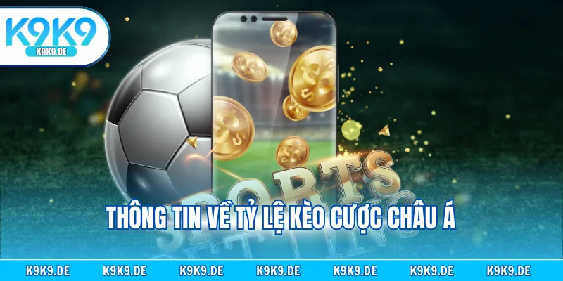 Thông tin về tỷ lệ kèo cược Châu Á